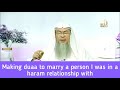 Making dua to marry a person I was in Haram relationship with - Assim al hakeem