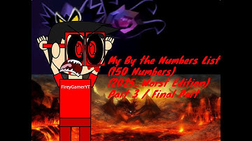 My By The Numbers List (150 Numbers) (2025, Worst Edition) (Part 3/Final Part)