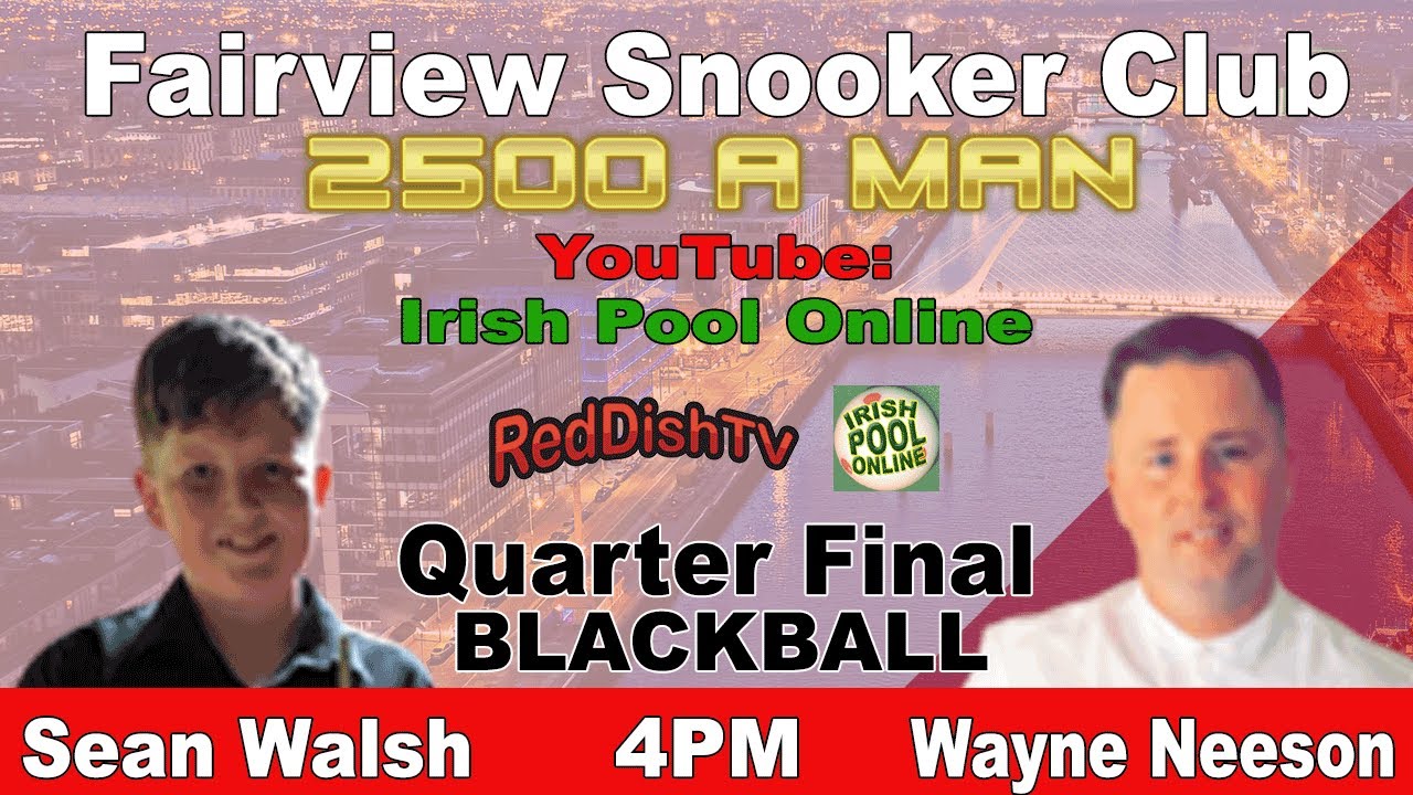 Sean WALSH Vs Wayne NEESON - Quarters - Blackball Pool - Fairview Snooker Club Dublin