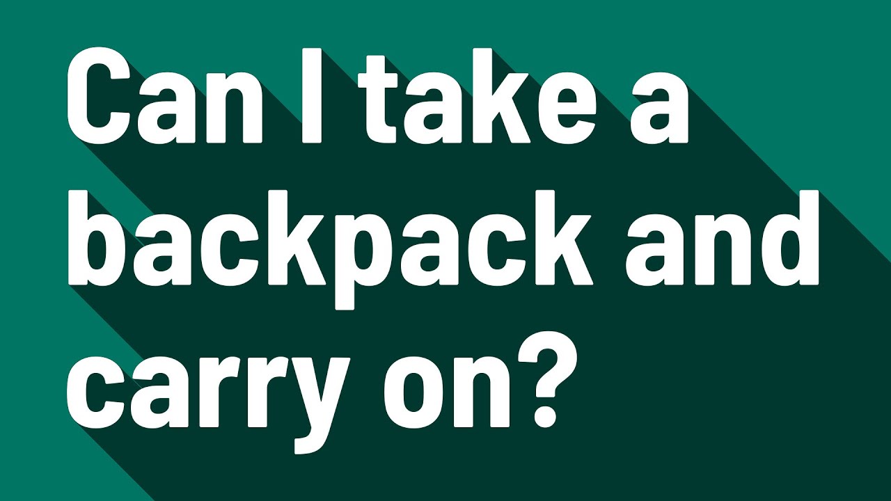 Can I take a backpack and carry on? YouTube