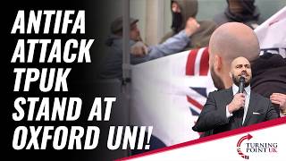 ANTIFA Attack TPUK Stand At Oxford University!