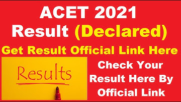 ACET 2021 Result (Declared) - Steps To Check ACET Result 2021 By Official Link