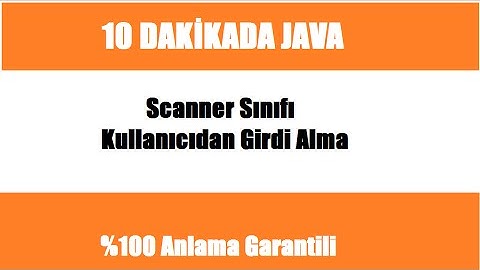 10 dakikada JAVA Ders 6 - Scanner sınıfı( Kullanıcıdan input alma )
