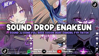DJ DROP ENAKEUN X MASHUP SOUND JJ MENGKANE COCOK BUAT DI MOBIL FULL BASS VIRAL TIKTOK TERBARU 2026 🎧