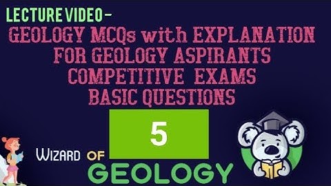 GEOLOGY MCQs WITH EXPLANATION - DISCUSSION VIDEO-5