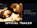 Ishq Junoon - Official Movie Trailer | Rajbir, Divya & Akshay