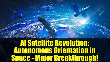 AI Satellite Revolution: Autonomous Orientation in Space - Major Breakthrough!
