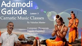 Eps 120 Adamodi Galade Lesson 3 Raagam Charukesi Valsalan Master’s free Carnatic music classes