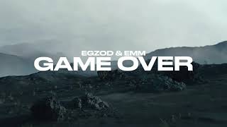 Egzod \& EMM - Game Over [Official Lyric Video]