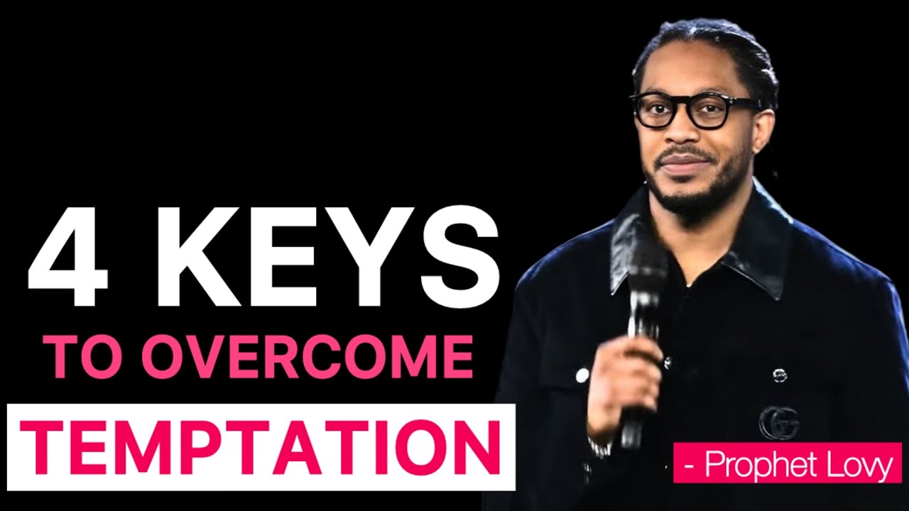 Four Keys to Overcome and Resist Temptation as A Christian | Prophet Lovy Elias 