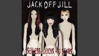 Video thumbnail of "Jack Off Jill - Angels Fuck Devils Kiss"