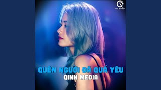 Quên Người Đã Quá Yêu (Qinn Remix)