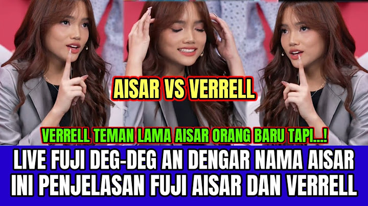 Live Fuji Deg-deg an Dengar Nama Aisar, Ini Penjelasan Fuji Aisar dan Verrell!