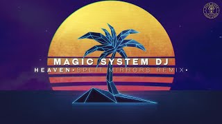 Magic System DJ - Heaven (Split Mirrors Remix)