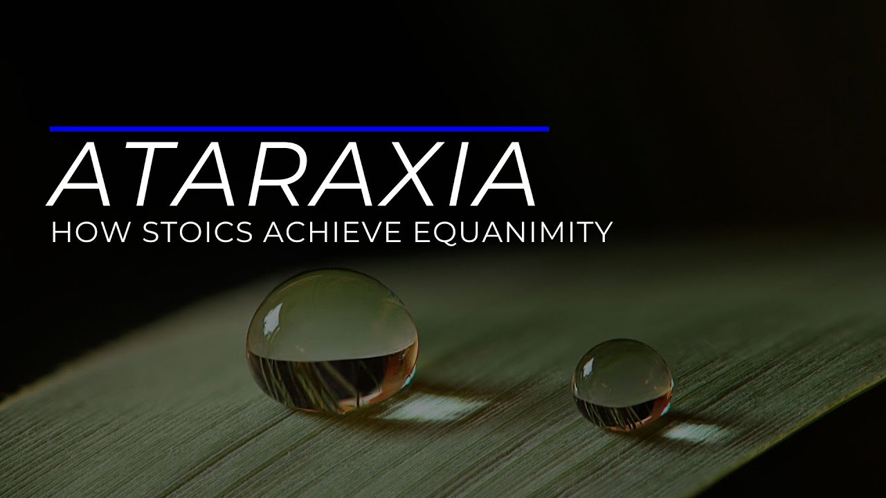 Ataraxia: How Stoics Achieve Equanimity