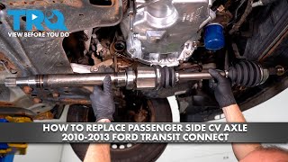 How to Replace Passenger Side CV Axle 2010-2013 Ford Transit Connect 2.0L