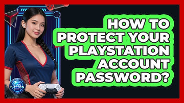 How To Protect Your PlayStation Account Password?