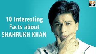 10 Interesting Facts about Shahrukh Khan