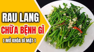 Rau Lang Chữa Được Những Bệnh Gì ? [MỞ KHÓA BÍ MẬT] - Sức Khỏe Tràn Đầy