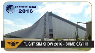 [UPDATE] FLIGHT SIM SHOW 2016 - COME SAY HI!
