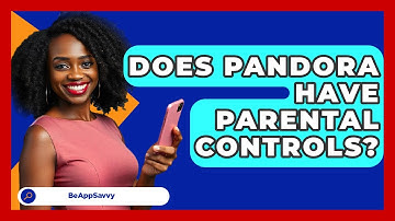Does Pandora Have Parental Controls? - Be App Savvy