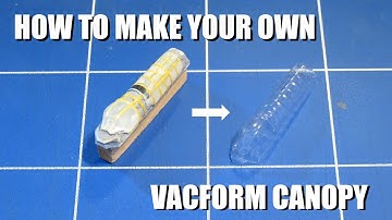 How to make a vacform canopy