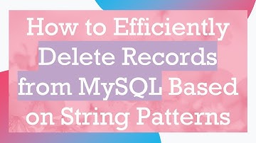 How to Efficiently Delete Records from MySQL Based on String Patterns