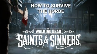 The Walking Dead: Saints & Sinners. How to survive a Horde!