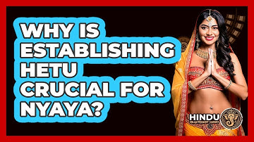Why Is Establishing Hetu Crucial For Nyaya?