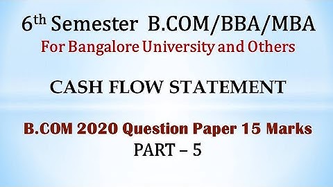 Cash Flow Statement in Kannada PART 5 - B.Com 2020 Question paper 15 Marks By Srinath Sir