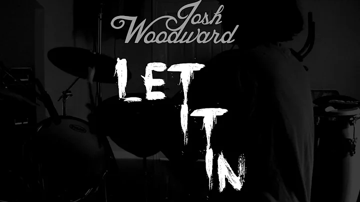 Josh Woodward: "Let It In" (VideoSong)