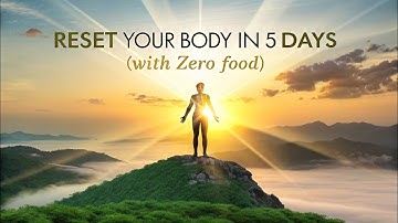 Reset Your Body in 5 Days (With Zero Food)