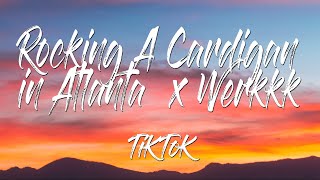 Rocking A Cardigan in Atlanta x Werkkk TikTok