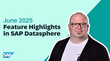 SAP Datasphere: Top New Features | June 2025