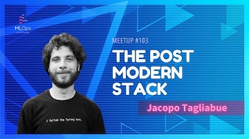 The Post Modern Stack // Jacopo Tagliabue // MLOps  Meetup #103
