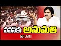 Live: Pawan Kalyan Allowed to Go to Vijayawada with Conditions!
