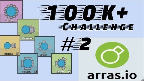 100k+ With Every Tank Arras.io/Diep2.io-Part 2 of 5