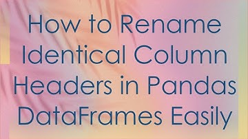 How to Rename Identical Column Headers in Pandas DataFrames Easily