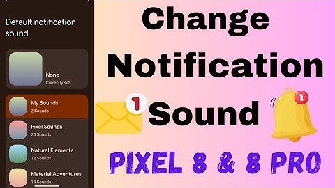 How to Set Custom Notification Sound in Google Pixel 8 and Pixel 8 Pro | Change Notification Sound