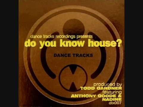 Todd Gardner - Do You Know House (unreleased mix)