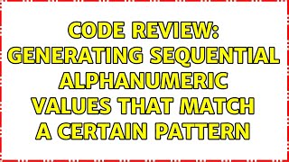 Code Review: Generating sequential alphanumeric values that match a certain pattern (3 Solutions!!)