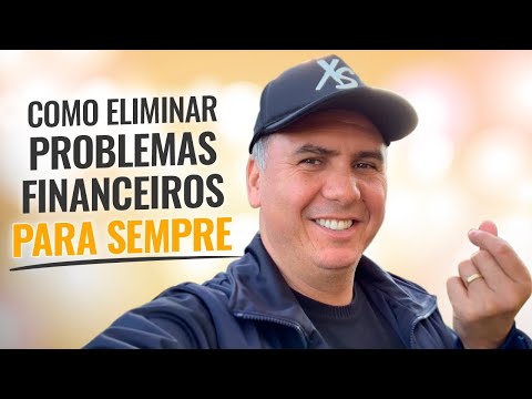 Como Eliminar Problemas Financeiros Para Sempre - Como Eliminar Problemas Financeiros Para Sempre