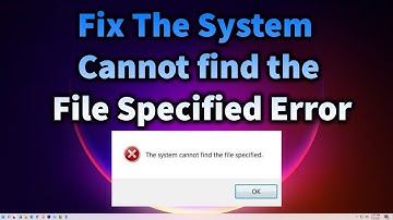How To Fix The System Cannot Find the File Specified Error in Windows 11 or Windows 10