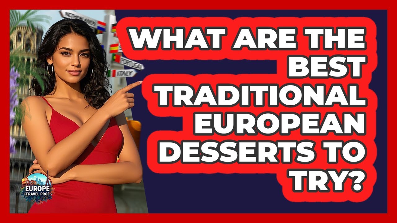 What Are The Best Traditional European Desserts To Try? - Europe Travel Pros