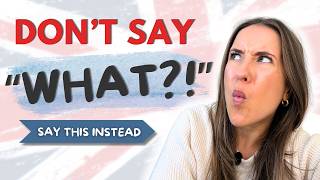 How I Ask People to Repeat Themselves (Not WHAT?)