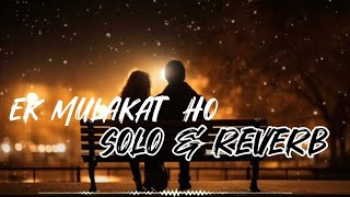 Ek Mulakat Ho [Slowed + Reverb] - Sonali Cable | Ali Fazal |Jubin Nautiyal | Lofi Songs |