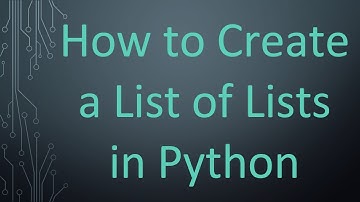 How to Create a List of Lists in Python