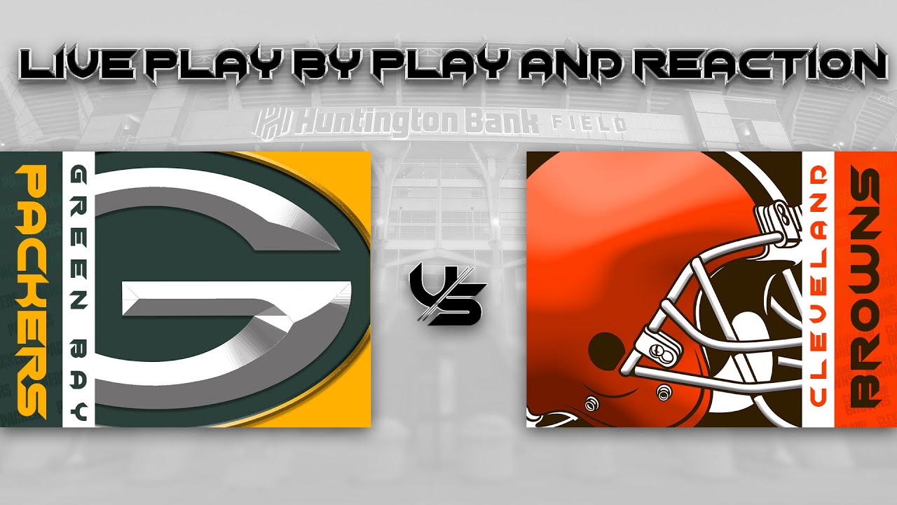 Packers vs Browns Live Play by Play & Reaction