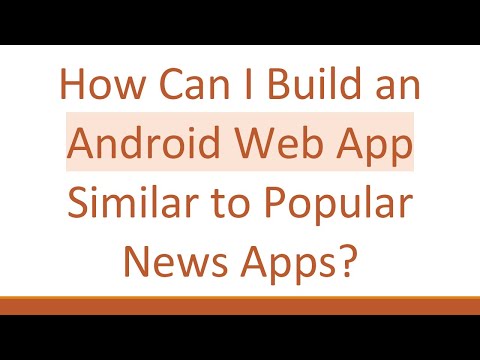 How Can I Build an Android Web App Similar to Popular News Apps?