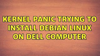 Kernel panic trying to install Debian Linux on Dell computer